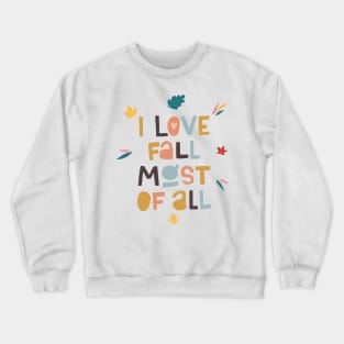 I Love Fall Most Of All Crewneck Sweatshirt